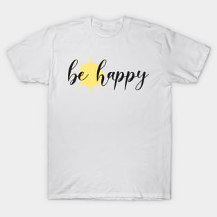 Be Happy Happy Summer Sun Do Good Feel Good Cool Quote T-Shirt